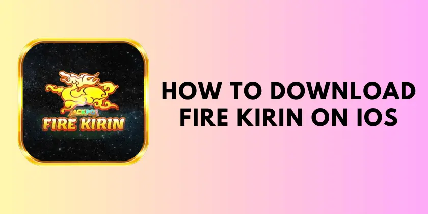 fire kirin 2.0 download ios