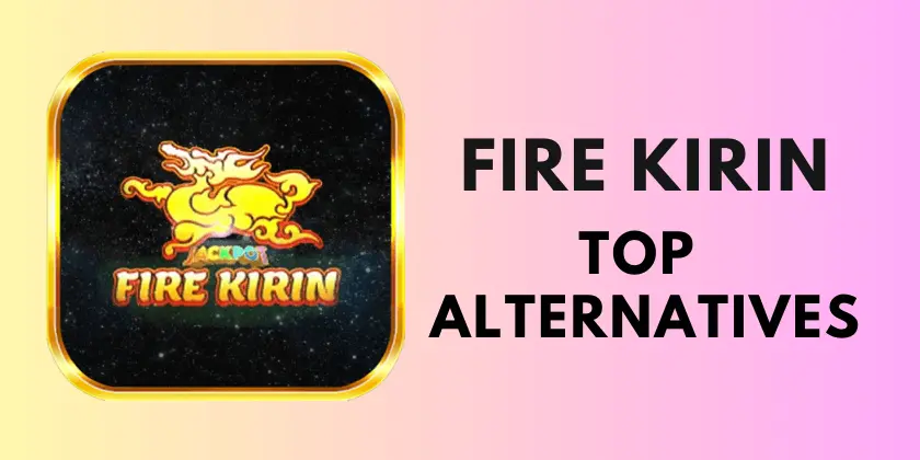 alternatives to fire kirin