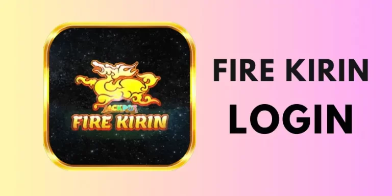 Fire Kirin Login | Create your account and Login into Fire Kirin